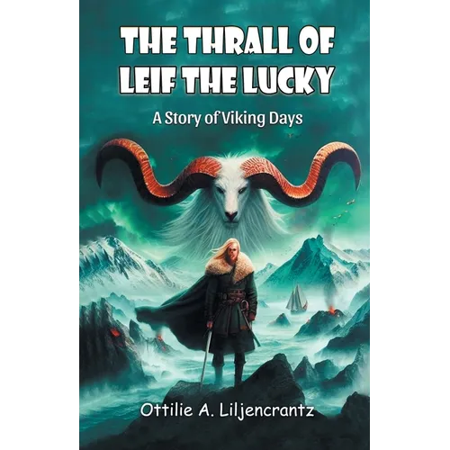 The Thrall of Leif the Lucky A Story of Viking Days