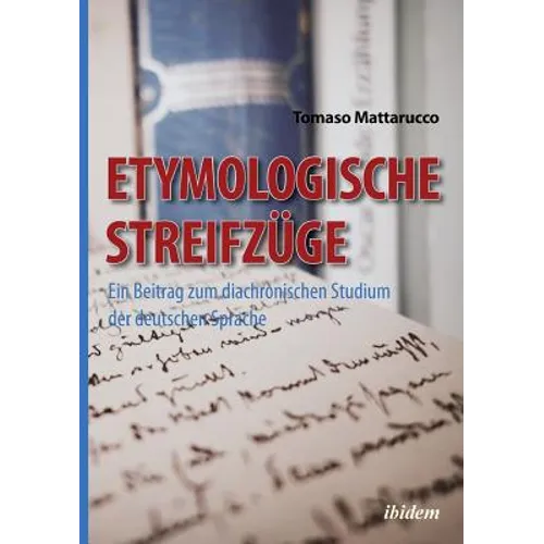 Etymologische Streifzüge. Ein Beitrag zum diachronischen Studium der deutschen Sprache