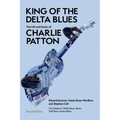 King of the Delta Blues: The Life and Music of Charlie Patton