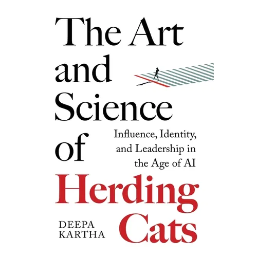 The Art and Science of Herding Cats: Influence, Identity, and Leadership When Control Is an Illusion In The Age Of AI