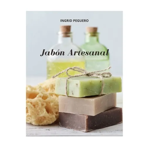 Jabón Artesanal: Guía para Aprender Paso a Paso a Elaborar Auténticos Jabones Naturales de Manera Facíl (Libro a Todo Color - Full Colo