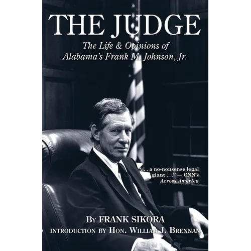 The Judge: The Life and Opinions of Alabama's Frank M. Johnson, Jr.