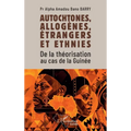 Autochtones, allogènes, étrangers et ethnies: De la théorisation au cas de la Guinée
