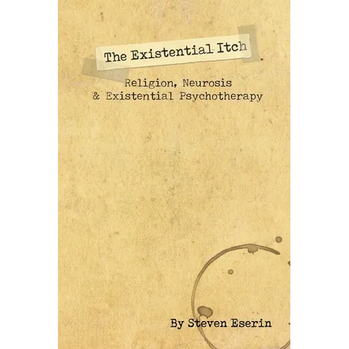 The Existential Itch: Religion, Socially Accepted Neurosis and Existential Psychotherapy