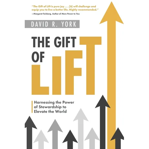 The Gift of Lift: Harnessing the Power of Stewardship to Elevate the World