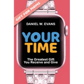 Your Time: (Special Edition for Moms) The Greatest Gift You Receive and Give