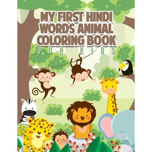 My First Hindi Words Animal Coloring Book for Kids: Color Animals and Learn Hindi