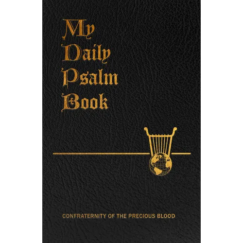 My Daily Psalms Book: The Book of Psalms Arranged for Each Day of the Week