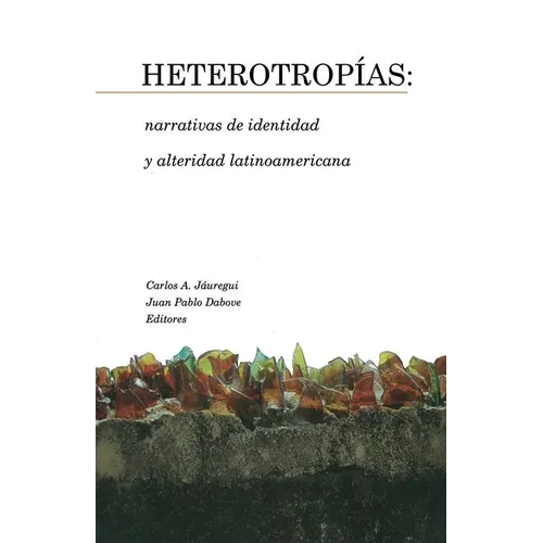Heterotropías: narrativas de identidad y alteridad latinoamericana