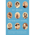 By Broad Potomac's Shore: Great Poems from the Early Days of Our Nation's Capital