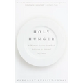Holy Hunger: A Woman's Journey from Food Addiction to Spiritual Fulfillment