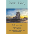 Move to Portugal: How I immigrated to Portugal, and how you can too!