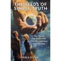The Seeds of Simple Truth: The World We Built with Our Perceptions and Illusions