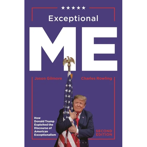 Exceptional Me, Second Edition: How Donald Trump Exploited the Discourse of American Exceptionalism