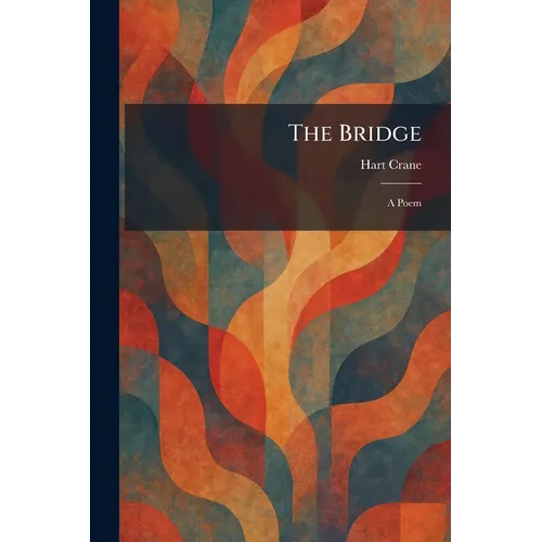 The Bridge: A Poem