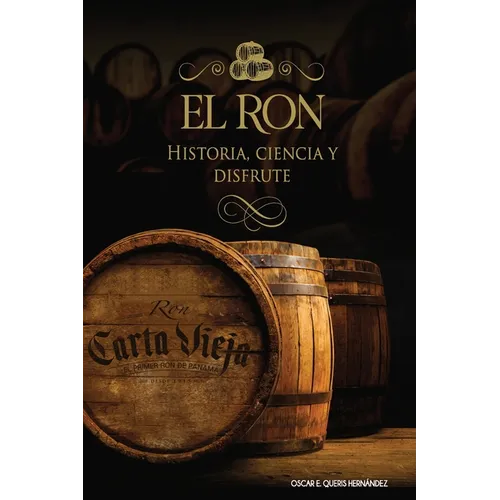 El ron: Historia, ciencia y disfrute