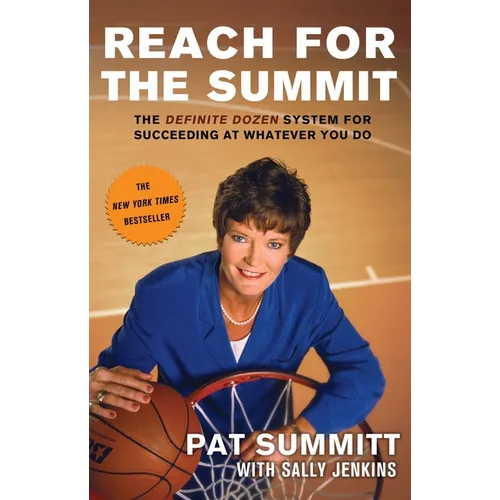 Reach for the Summit: The Definite Dozen System for Succeeding at Whatever You Do