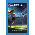 The Final Shot: New school. Zero friends. One massive secret.