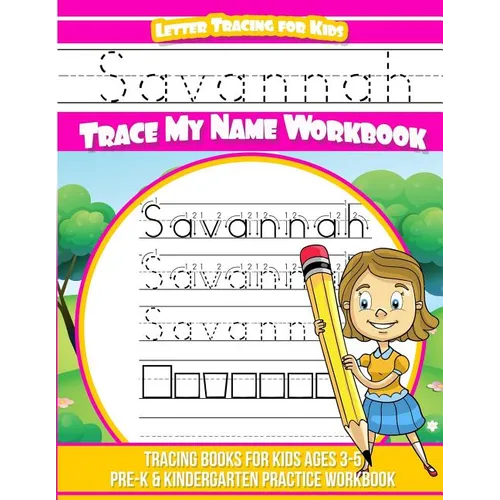 Savannah Letter Tracing for Kids Trace my Name Workbook: Tracing Books for Kids ages 3 - 5 Pre-K & Kindergarten Practice Workbook