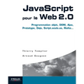JavaScript pour le Web 2.0: Programmation objet, DOM, Ajax, Prototype, Dojo, Script.aculo.us, Rialto...