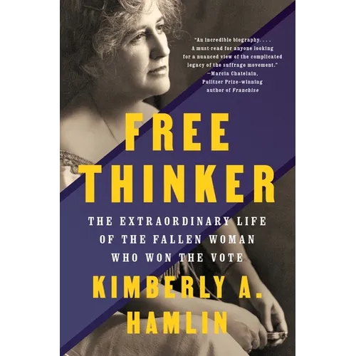 Free Thinker: The Extraordinary Life of the Fallen Woman Who Won the Vote