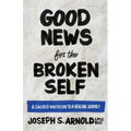 Good News for the Broken Self