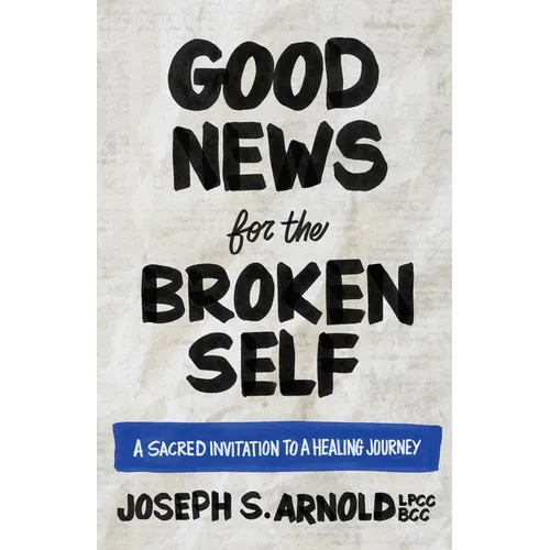 Good News for the Broken Self
