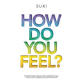 How Do You FeeL?: A Holistic Guide to help you work with your mental, emotional, physical, spiritual and whole self. (EDITION 2)
