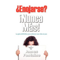 ¿enojarse? ¡nunca Mas!: La Guía Definitiva Para Obtener Una Vida En Paz