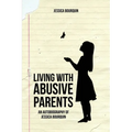 Living With Abusive Parents: An Autobiography of Jessica Bourquin