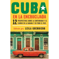 Cuba en la encrucijada / Cuba on the Verge: 12 Writers on Continuity and Change in Havana and Across the: 12 perspectivas sobre la continuidad y el ca