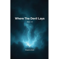 Where The Devil Lays: Parts I-III