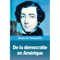 De la démocratie en Amérique: Tome I
