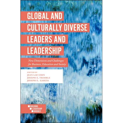 Global and Culturally Diverse Leaders and Leadership: New Dimensions and Challenges for Business, Education and Society