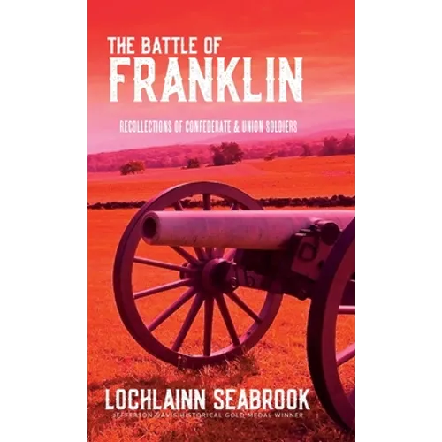 The Battle of Franklin: Recollections of Confederate and Union Soldiers