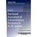 Risk Based Assessment of Subsynchronous Resonance in AC/DC Systems
