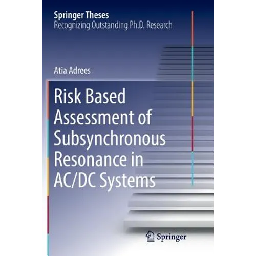Risk Based Assessment of Subsynchronous Resonance in AC/DC Systems
