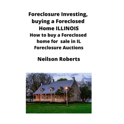 Foreclosure Investing, buying a Foreclosed Home in Illinois: How to buy a Foreclosed home for sale in IL Foreclosure Auctions