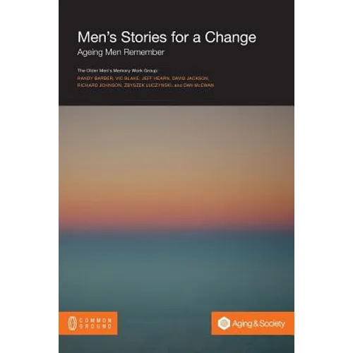 Men's Stories for a Change: Ageing Men Remember