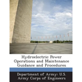 Hydroelectric Power Operations and Maintenance Guidance and Procedures