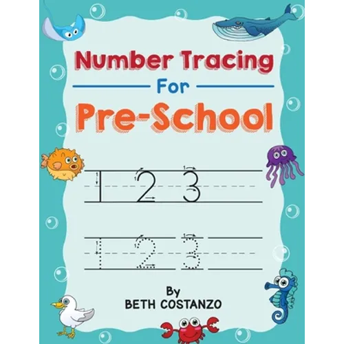Number Tracing book for Preschoolers: Preschool Numbers Tracing Math Practice Workbook: Math Activity Book for Pre K, Kindergarten and Kids Ages 3-5 (