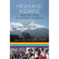 Highland Indians and the State in Modern Ecuador