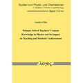 Primary School Teachers' Content Knowledge in Physics and Its Impact on Teaching and Students' Achievement