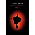 Empire of Sacrifice: The Religious Origins of American Violence