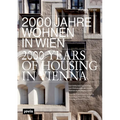 2000 Years of Housing in Vienna: From the Celtic Oppidum to the Residential Area of the Future. Housing as Social History