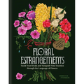 Floral Estrangements: Taunt Your Rivals & Vanquish Your Enemies Through the Language of Flowers