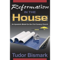 Reformation in the House: An Apostolic Model for the 21st Century Church