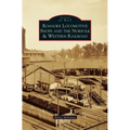 Roanoke Locomotive Shops and the Norfolk & Western Railroad
