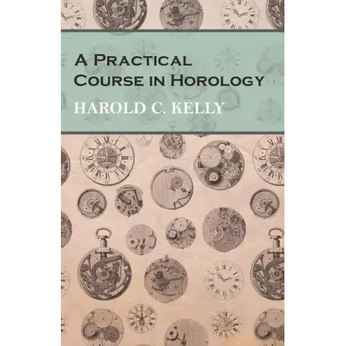 A Practical Course in Horology
