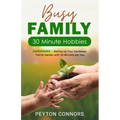 Busy Family 30-Minute Hobbies: Gardening: Setting Up Your Caribbean Family Garden With 30 Minutes Per Day